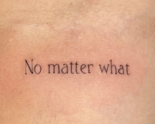Lettering Font and Script Tattoo that says No Matter What